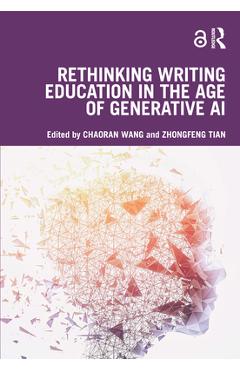 Coperta cărții 'Rethinking Writing Education in the Age of Generative AI - Chaoran Wang'