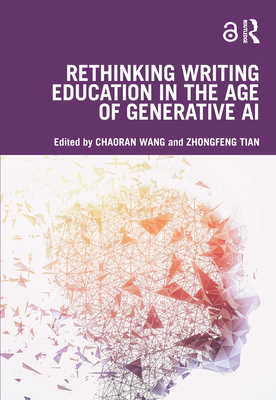 Rethinking Writing Education in the Age of Generative AI - Chaoran Wang