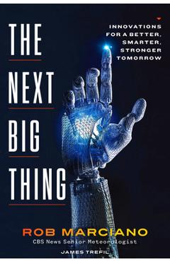 Coperta cărții 'The Next Big Thing: Innovations for a Better, Smarter, Stronger Tomorrow - Rob Marciano'