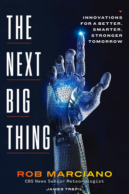 Coperta cărții 'The Next Big Thing: Innovations for a Better, Smarter, Stronger Tomorrow - Rob Marciano'