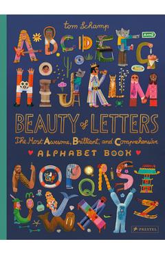 Poza produsului Beauty of Letters: The Most Awesome, Brilliant, and Comprehensive Alphabet Book - Tom Schamp