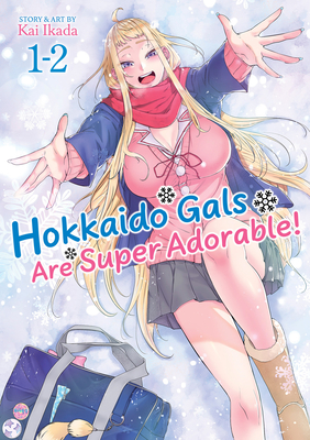 Hokkaido Gals Are Super Adorable! (Omnibus) Vol. 1-2 - Kai Ikada