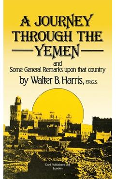 Coperta cărții 'A Journey Through the Yemen - Walter B. Harris'