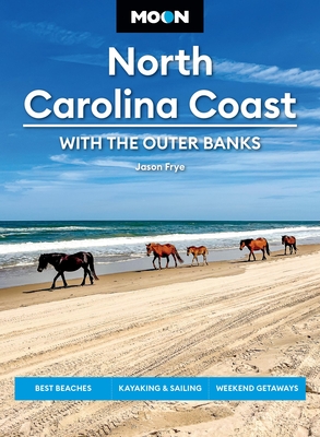Coperta cărții 'Moon North Carolina Coast: With the Outer Banks: Best Beaches, Kayaking & Sailing, Weekend Getaways - Jason Frye'