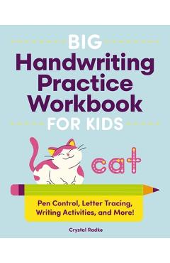 Poza produsului Big Handwriting Practice Workbook for Kids: Pen Control, Letter Tracing, Writing Activities, and More! - Crystal Radke