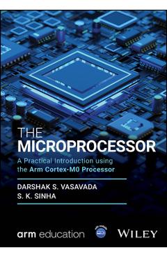 Coperta cărții 'The Microprocessor: A Practical Introduction Using the Arm Cortex-M0 Processor - Darshak S. Vasavada'