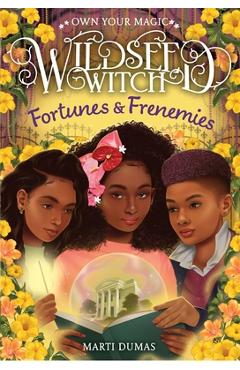 Coperta cărții 'Fortunes & Frenemies (Wildseed Witch Book 3) - Marti Dumas'