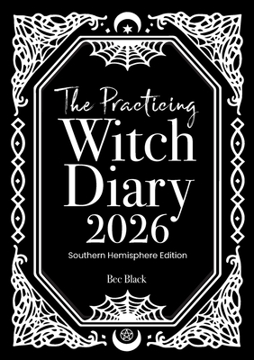 The Practicing Witch Diary 2026 - Southern Hemisphere - Bec Black