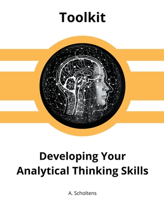Developing Your Analytical Thinking Skills - A. Scholtens