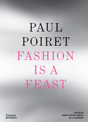 Paul Poiret: Fashion Is a Feast - Marie-sophie Carron De La Carrière