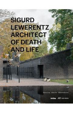 Poza produsului Sigurd Lewerentz: Architect of Death and Life - Kieran Long