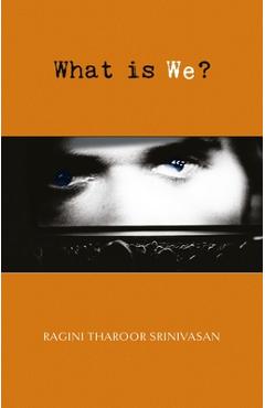 What Is We? - Ragini Tharoor Srinivasan