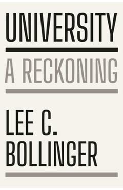 Coperta cărții 'University: A Reckoning - Lee C. Bollinger'