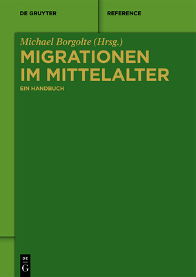 Migrationen Im Mittelalter: Ein Handbuch - Michael Borgolte