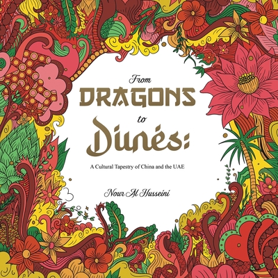 From Dragons to Dunes: A Cultural Tapestry of China and the UAE - Nour Al Husseini