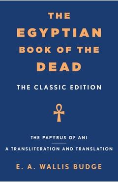 Coperta cărții 'The Egyptian Book of the Dead: The Classic Edition - E. A. Wallis Budge'