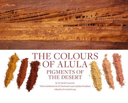 The Colours of Alula: Pigments of the Desert - David Cranswick