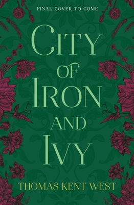 Coperta cărții 'City of Iron and Ivy - Thomas Kent West'