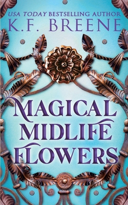 Magical Midlife Flowers - K. F. Breene