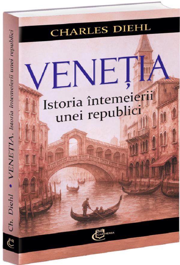 Venetia. Istoria intemeierii unei republici - Charles Diehl