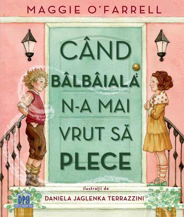 Cand balbaiala n-a mai vrut sa plece - Maggie O'Farrell