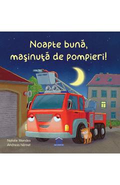 Poza produsului Noapte buna, masinuta de pompieri! - Natalie Mendes