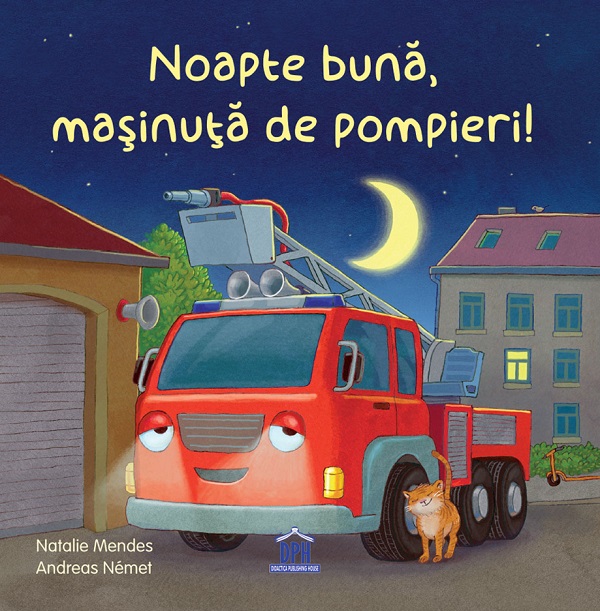 Noapte buna, masinuta de pompieri! - Natalie Mendes