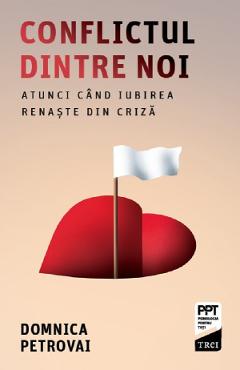 Conflictul dintre noi - Domnica Petrovai