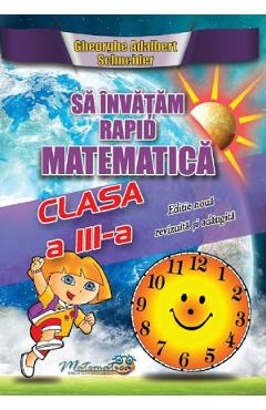 Poza produsului Sa invatam rapid matematica - Clasa 3 - Gheorghe Adalbert Schneider