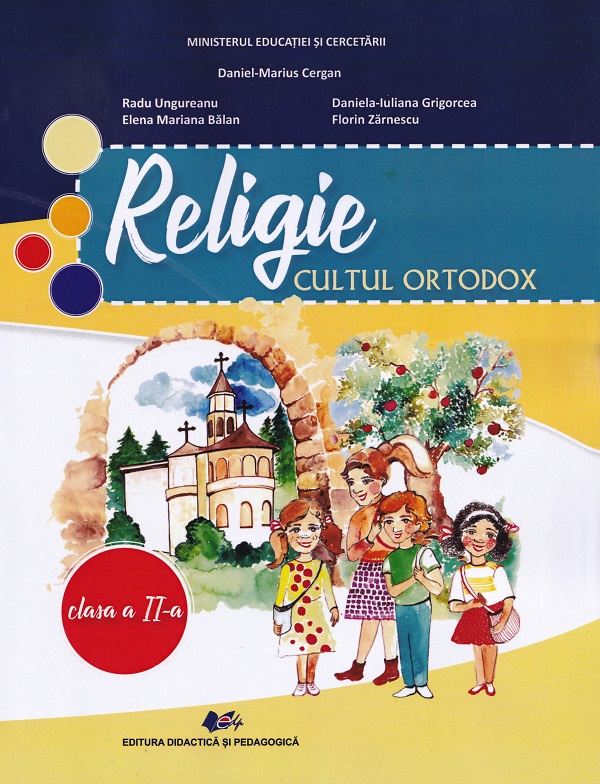 Religie. Cultul ortodox - Clasa 2 - Manual - Daniel-Marius Cergan, Radu Ungureanu, Elena Mariana Balan, Daniela-Iuliana Grigorcea, Florin Zarnescu