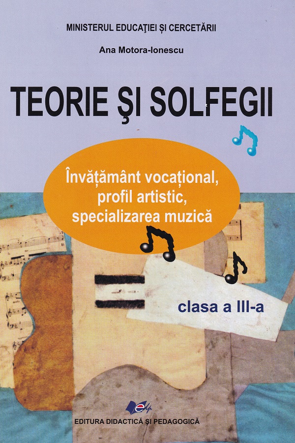 Teorie si solfegii - Clasa 3 - Manual - Ana Motora-Ionescu