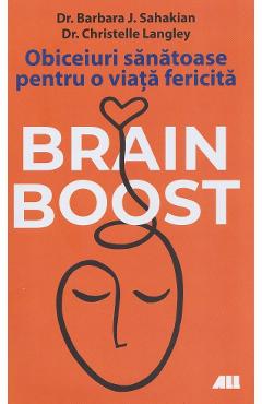 Coperta cărții 'Brain Boost. Obiceiuri sănătoase pentru o viață fericită - Barbara J. Sahakian, Christelle Langley'