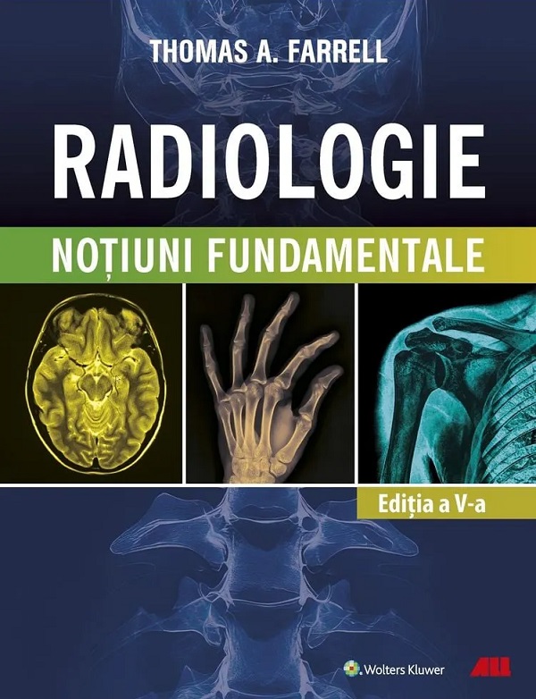 Radiologie. Notiuni fundamentale Ed.5 - Thomas A. Farrell