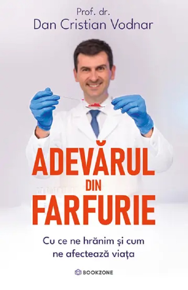 Adevarul din farfurie. Cu ce ne hranim si cum ne afecteaza viata - Dan Cristian Vodnar