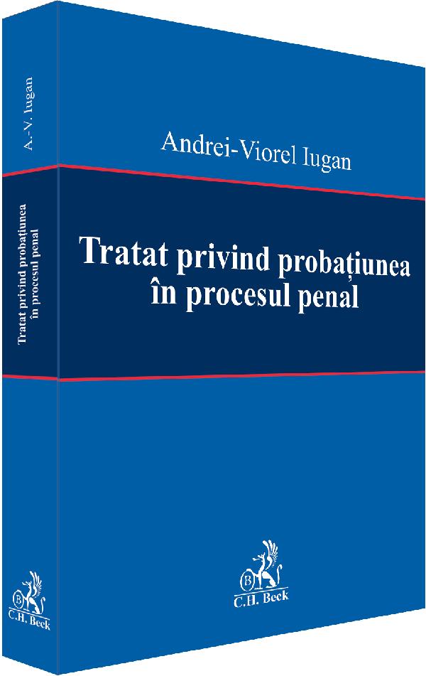 Tratat privind probatiunea in procesul penal - Andrei-Viorel Iugan