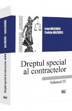 Coperta cărții 'Dreptul special al contractelor Vol.3 - Ioan Macovei, Codrin Macovei'