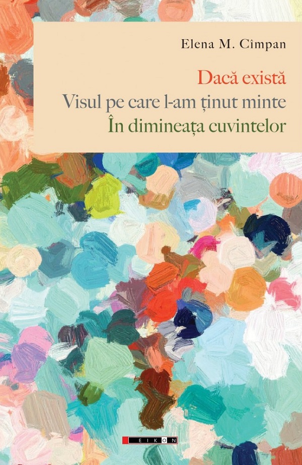 Daca exista. Visul pe care l-am tinut minte. In dimineata cuvintelor - Elena M. Cimpan