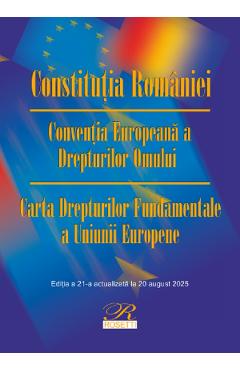Coperta cărții 'Constituția României. Convenția Europeană a Drepturilor Omului Ed.21 Act.20 august 2025'