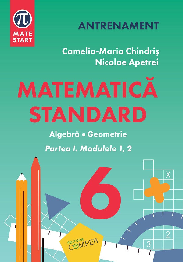 Matematica - Clasa 6 Partea 1 - Standard - Camelia-Maria Chindris, Nicolae Apetrei