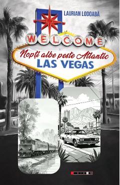 Coperta cărții 'Nopți albe peste Atlantic. Las Vegas - Laurian Lodoabă'