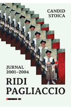 Poza produsului Ridi Pagliaccio. Jurnal 2001-2004 - Candid Stoica