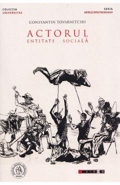 Actorul, entitate sociala - Constantin Tovarnitchii