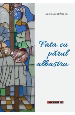 Coperta cărții 'Fata cu părul albastru - Daniela Brâncuș'