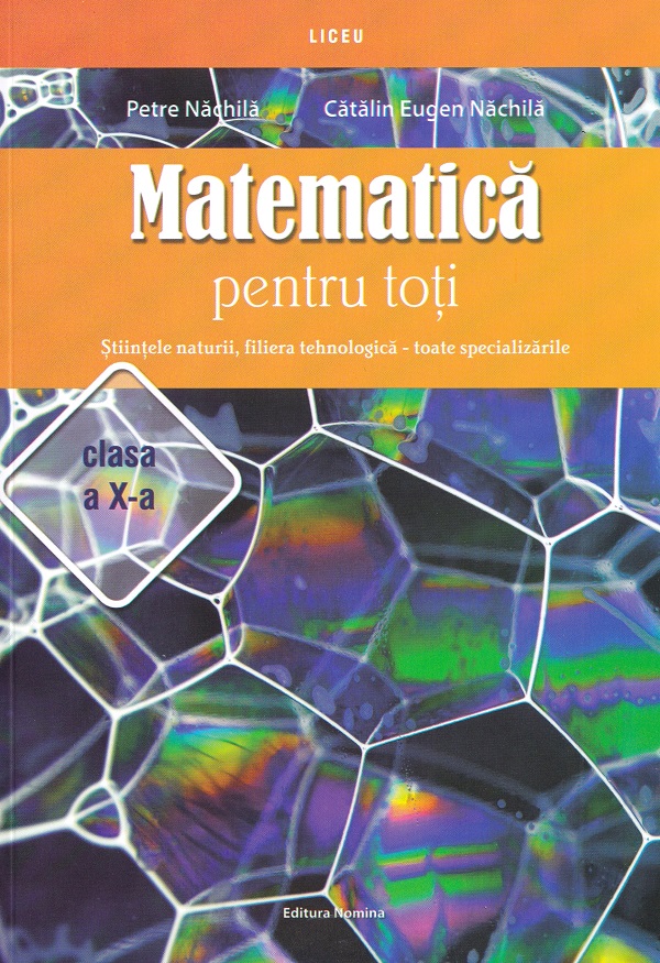Matematica pentru toti - Clasa 10 - Stiintele naturii, filiera tehnologica - Petre Nachila, Catalin Eugen Nachila