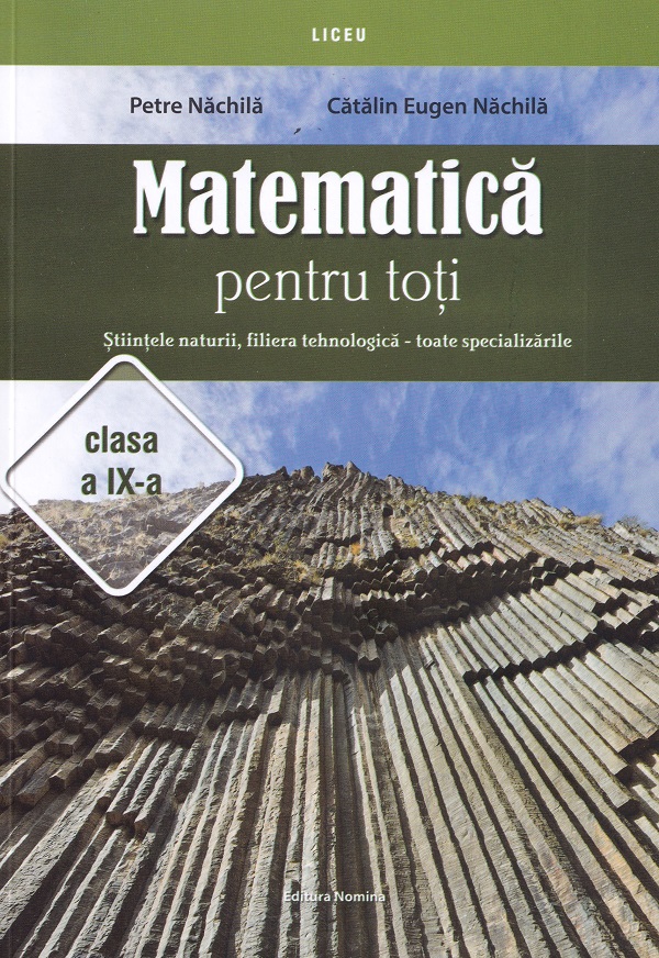 Matematica pentru toti - Clasa 9 - Stiintele naturii, filiera tehnologica - Petre Nachila, Catalin Eugen Nachila