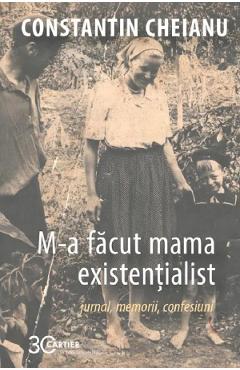 Poza produsului M-a facut mama existentialist - Constantin Cheianu