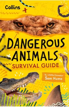 Coperta cărții 'Dangerous Animals Survival Guide - Sam|collins Kids Hume'