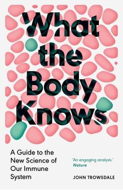 Coperta cărții 'What the Body Knows - John Trowsdale'