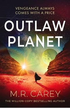 Outlaw Planet - M. R. Carey