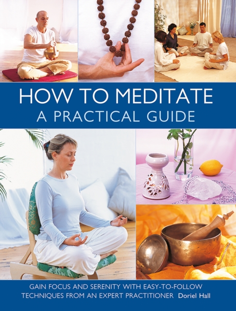 How to Meditate: A Practical Guide - Doriel Hall